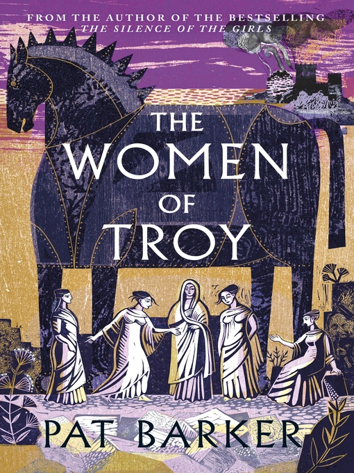 Title details for The Women of Troy by Pat Barker - Wait list